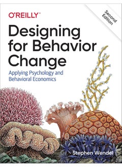 Buy Designing for Behavior Change: Applying Psychology and Behavioral Economics in UAE