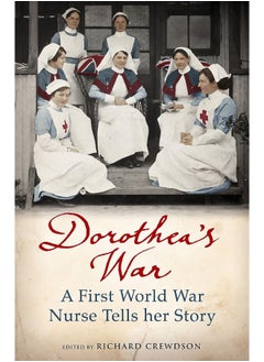 Buy Dorothea's War: The Diaries of a First World War Nurse in UAE