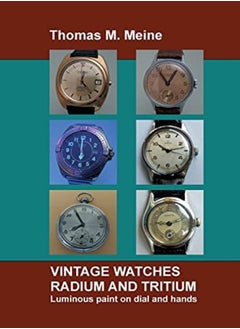 اشتري Vintage Watches Radium And Tritium Luminous Paint On Dial And Hands by Meine, Thomas M Paperback في الامارات