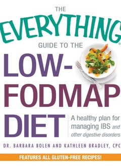 اشتري The Everything Guide To The Low-FODMAP Diet : A Healthy Plan for Managing IBS and Other Digestive Disorders في الامارات