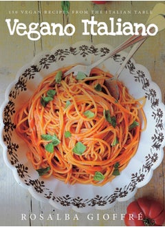 Buy Vegano Italiano : 150 Vegan Recipes from the Italian Table in UAE