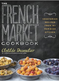 اشتري The French Market Cookbook : Vegetarian Recipes from My Parisian Kitchen في الامارات