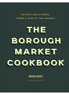 اشتري The Borough Market Cookbook Recipes And Stories From A Year At The Market By Smith, Ed Hardcover في الامارات