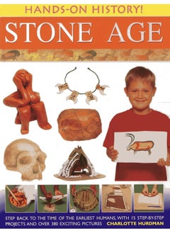 Buy Hands-on History! Stone Age: Step Back in the Time of the Earliest Humans, with 15 Step-by-step Projects and 380 Exciting Pictures in UAE