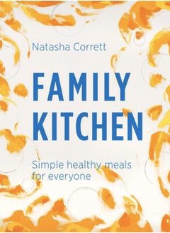 اشتري Family Kitchen : Simple Healthy Meals for Everyone في الامارات