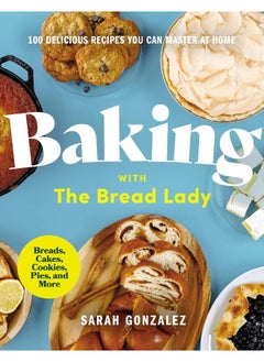 Buy Baking with the Bread Lady: 100 Delicious Recipes You Can Master at Home in UAE