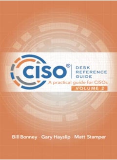 اشتري Ciso Desk Reference Guide Volume 2 A Practical Guide For Cisos by Hayslip, Gary - Stamper, Matt - Bonney, Bill Paperback في الامارات