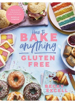 اشتري How to Bake Anything Gluten Free (From Sunday Times Bestselling Author): Over 100 Recipes for Everything from Cakes to Cookies, Bread to Festive Bakes, Doughnuts to Desserts في الامارات