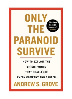 Buy Only The Paranoid Survive How To Exploit The Crisis Points That Challenge Every Company And Career Paperback in UAE