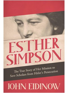 Buy Esther Simpson: The True Story of her Mission to Save Scholars from Hitler's Persecution in UAE