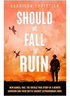 Buy Should We Fall to Ruin: New Guinea, 1942. The untold true story of a remot in UAE