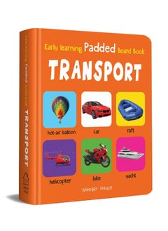 اشتري Early Learning Padded Book of Transport : Padded Board Books For Children في الامارات