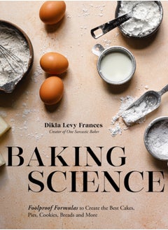 اشتري Baking Science : Foolproof Formulas to Create the Best Cakes, Pies, Cookies, Breads and More! في السعودية