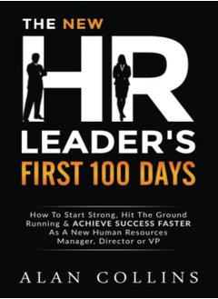 اشتري The New Hr Leaders First 100 Days How To Start Strong Hit The Ground Running  and Achieve Success Fa في الامارات