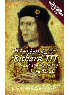 اشتري The Last Days of Richard III and the fate of his DNA : The Book that Inspired the Dig في السعودية