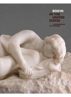 Buy Rodin in the United States : Confronting the Modern in UAE