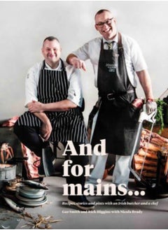 اشتري And for Mains : Recipes, Stories and Pints with an Irish Butcher and a Chef في السعودية