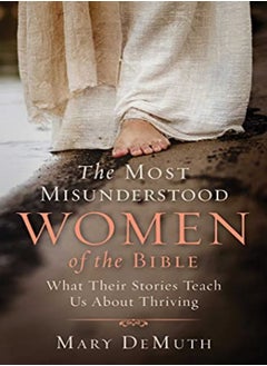 اشتري The Most Misunderstood Women Of The Bible What Their Stories Teach Us About Thriving by DeMuth, Mary E. Paperback في الامارات