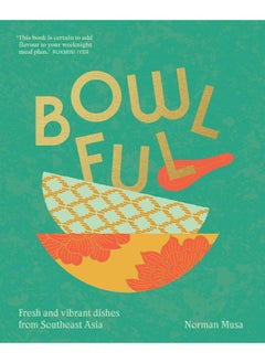 اشتري Bowlful: Fresh and vibrant dishes from Southeast Asia في الامارات