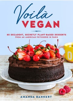 Buy Voila Vegan : 85 Decadent, Secretly Plant-Based Desserts from an American Patissiere in Paris in Saudi Arabia