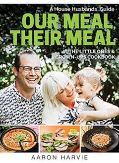 Buy Our Meal , Their Meal : The Little Ones & Grown-Ups Cookbook in UAE