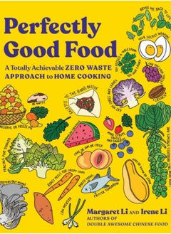 Buy Perfectly Good Food : A Totally Achievable Zero Waste Approach to Home Cooking in Saudi Arabia