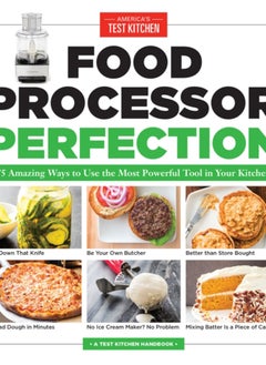 Buy Food Processor Perfection : 75 Amazing Ways to Use the Most Powerful Tool in Your Kitchen in Saudi Arabia