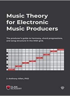 اشتري Music Theory For Electronic Music Producers The Producers Guide To Harmony Chord Progressions An by Allen, J Anthony, PhD Paperback في الامارات