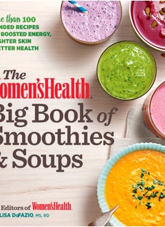 اشتري The Women's Health Big Book of Smoothies & Soups : More than 100 Blended Recipes for Boosted Energy, Brighter Skin & Better Health في السعودية