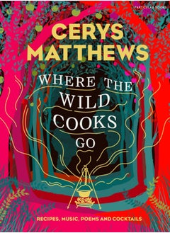 اشتري Where the Wild Cooks Go : Recipes, Music, Poetry, Cocktails في السعودية