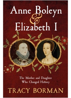 اشتري Anne Boleyn & Elizabeth I : The Mother and Daughter Who Changed History في السعودية