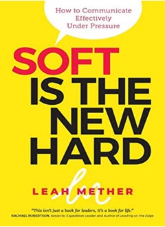 Buy Soft Is The New Hard How To Communicate Effectively Under Pressure by Mether, Leah Paperback in UAE