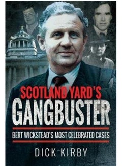 اشتري Scotland Yard's Gangbuster : Bert Wickstead's Most Celebrated Cases في السعودية