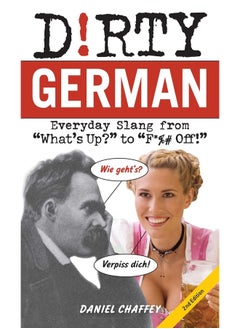 اشتري Dirty German: Second Edition: Everyday Slang from 'What's Up?' to 'F*%# Off!' في الامارات