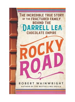 Buy Rocky Road The Incredible True Story Of The Fractured Family Behind The Darrell Lea Chocolate Empire Paperback in UAE
