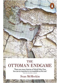 Buy The Ottoman Endgame: War, Revolution and the Making of the Modern Middle East, 1908-1923 in UAE