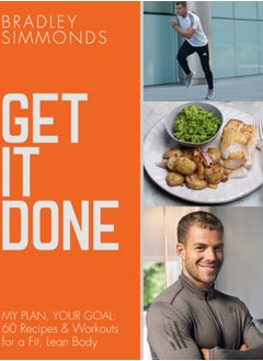 اشتري Get It Done : My Plan, Your Goal: 60 Recipes and Workout Sessions for a Fit, Lean Body في الامارات