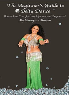 اشتري The Beginners Guide To Belly Dance How To Start Your Journey Informed And Empowered by Hutson, Katayoun Paperback في الامارات