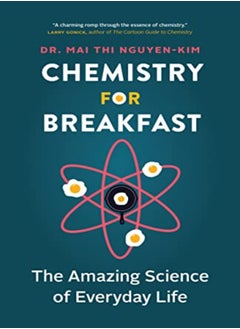 Buy Chemistry for Breakfast: The Amazing Science of Everyday Life in UAE