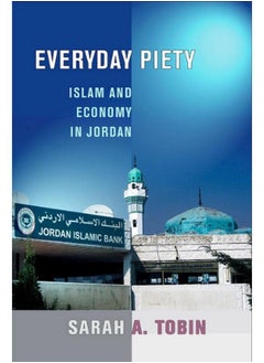 Buy Everyday Piety  Islam and Economy in Jordan  Ed   1 in Egypt