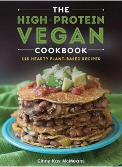 Buy The High-Protein Vegan Cookbook : 125+ Hearty Plant-Based Recipes in UAE