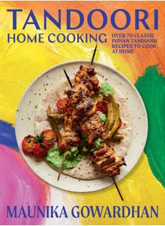 Buy Tandoori Home Cooking : Over 70 Classic Indian Tandoori Recipes to Cook at Home in Saudi Arabia