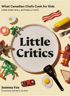 اشتري Little Critics : What Canadian Chefs Cook for Kids (and Kids Will Actually Eat) في الامارات