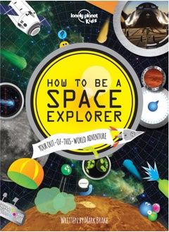 اشتري Lonely Planet Kids How to be a Space Explorer : Your Out-of-this-World Adventure في السعودية