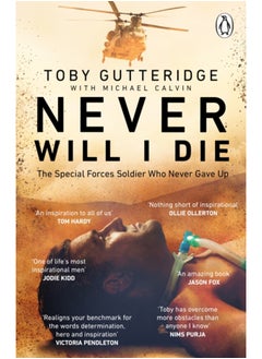 اشتري Never Will I Die : The inspiring Special Forces soldier who cheated death and learned to live again في السعودية