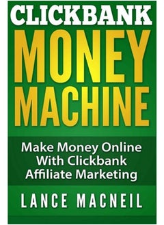 Buy ClickBank Money Machine: Make Money Online With ClickBank Affiliate Marketing in UAE