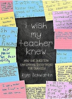 اشتري I Wish My Teacher Knew How One Question Can Change Everything For Our Kids by Schwartz, Kyle Hardcover في الامارات