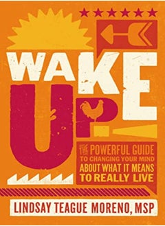 اشتري Wake Up!: The Powerful Guide to Changing Your Mind About What It Means to Really Live في الامارات