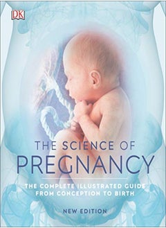 Buy The Science Of Pregnancy The Complete Illustrated Guide From Conception To Birth in UAE