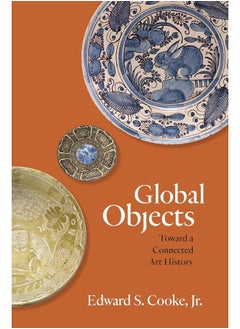 Buy Global Objects: Toward a Connected Art History in UAE